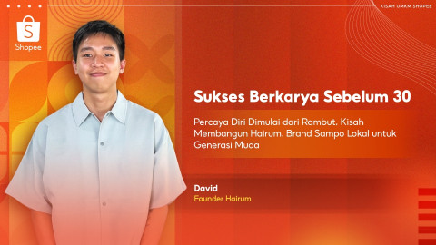 Sukses Berkarya Sebelum 30: Kisah David Membangun Hairum, Brand Sampo Lokal untuk Generasi Muda