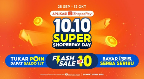 Serunya Hemat di 10.10 Super ShopeePay Day: Flash Sale Rp10, Tukar Poin Dapat Saldo Rp1 Juta, hingga Bayar QRIS Serba Seribu!