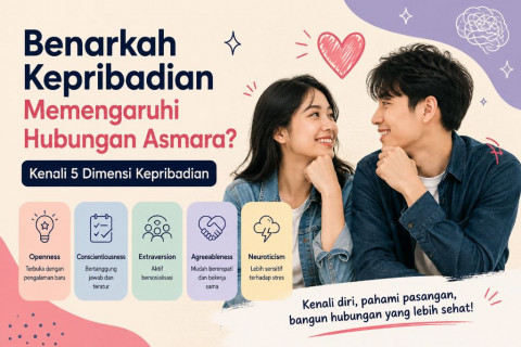 Benarkah Kepribadian Memengaruhi Hubungan Asmara? Kenali 5 Dimensi Kepribadian