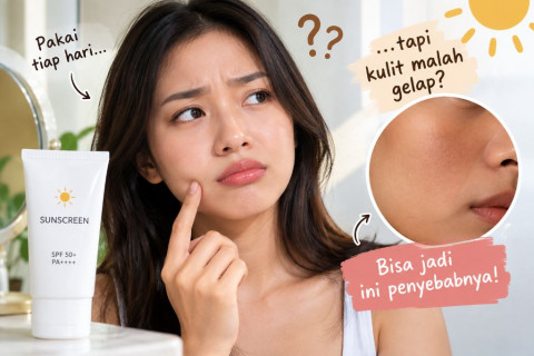Sunscreen Dipakai Tiap Hari tapi Kulit Makin Gelap? Bisa Jadi Ini Penyebabnya!