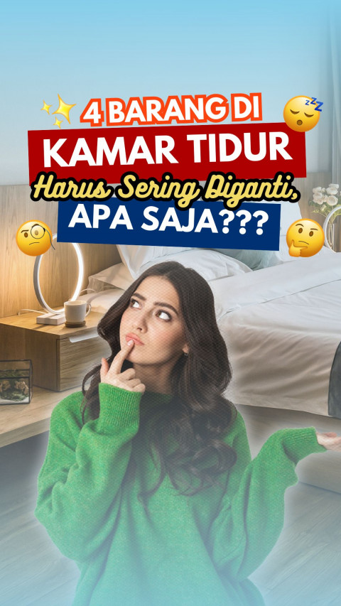 4 Barang di Kamar Tidur Harus Sering Diganti, Apa Saja?