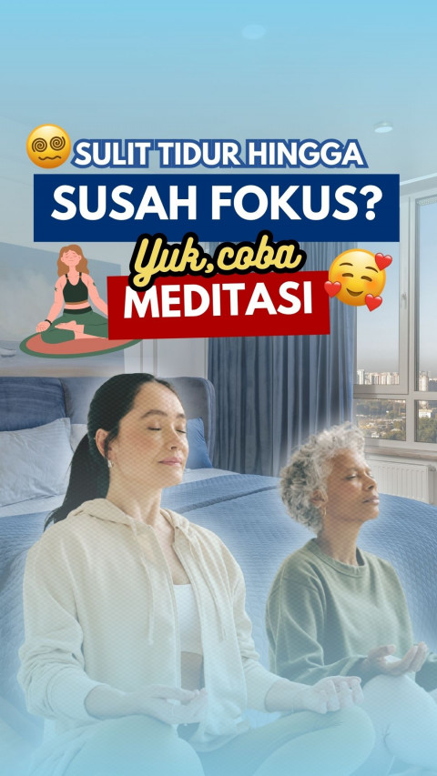 Sulit Fokus hingga Susah Tidur? Yuk, Coba Meditasi!