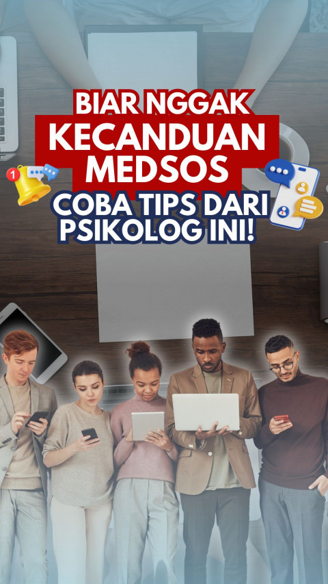 Biar Nggak Kecanduan Medsos, Coba Tips dari Psikolog Ini!