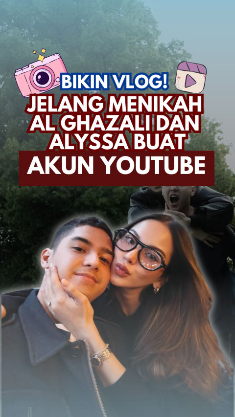 Bikin Vlog! Jelang Menikah AL Ghazali dan Alyssa Buat Akun YouTube