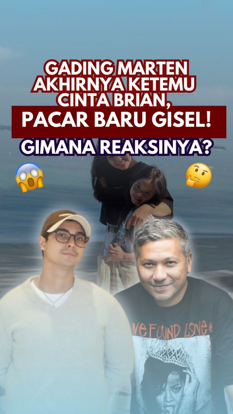 Gading Marten Akhirnya Ketemu Cinta Brian, Pacar Baru Gisel! Gimana Reaksinya?