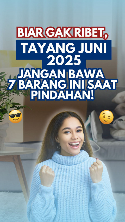 Biar Gak Ribet, Jangan Bawa 7 Barang Ini Saat Pindahan!