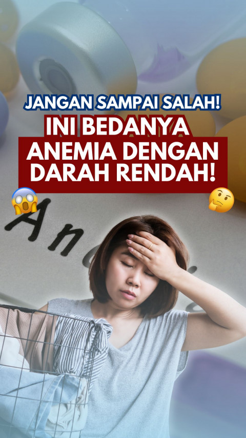 Jangan Sampai Salah! Ini Bedanya Anemia dengan Darah Rendah!