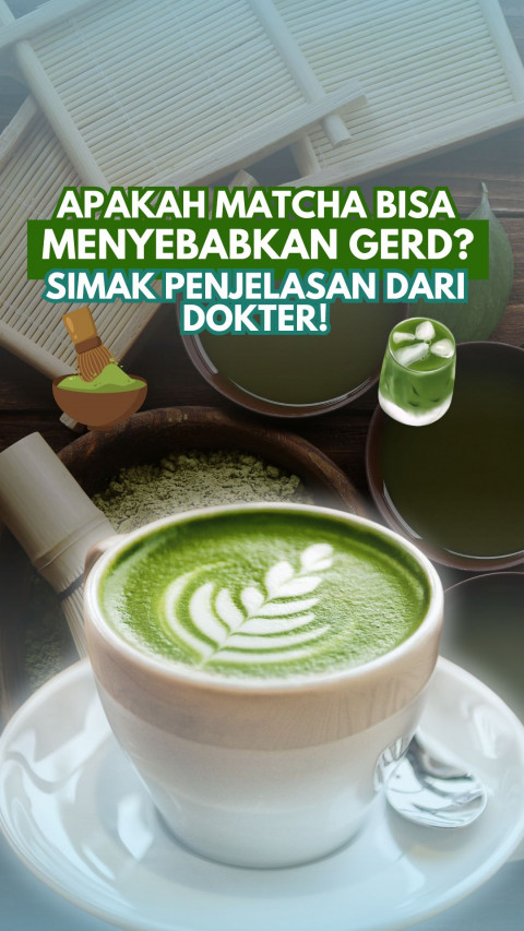 Apakah Matcha Bisa Menyebabkan GERD? Simak Penjelasan dari Dokter!