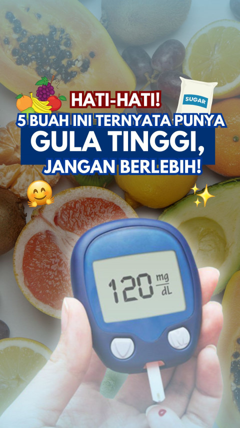 Hati-hati! 5 Buah Ini Ternyata Punya Gula Tinggi, Jangan Berlebih!