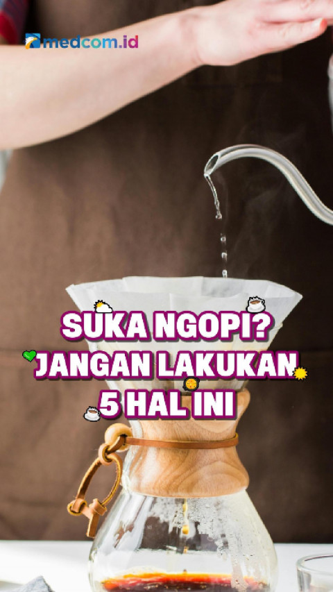 Suka Ngopi? Jangan Lakukan 5 Hal Ini
