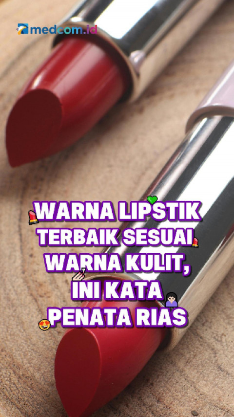 Warna Lipstik Terbaik Sesuai Warna Kulit, Ini Kata Penata Rias