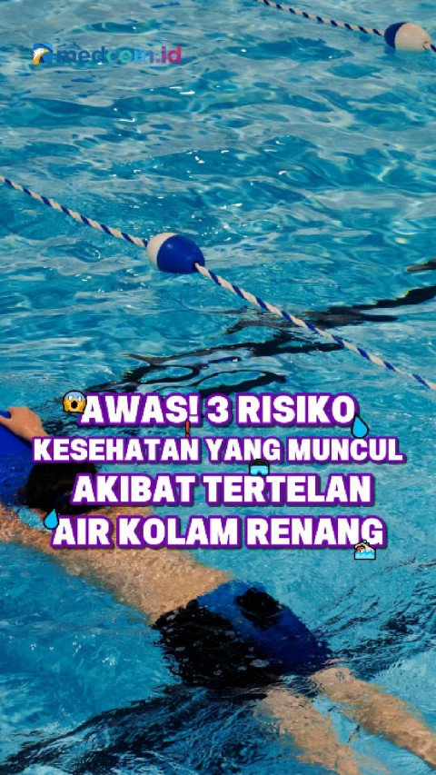 Awas! 3 Risiko Kesehatan yang Muncul Akibat Tertelan Air Kolam Renang