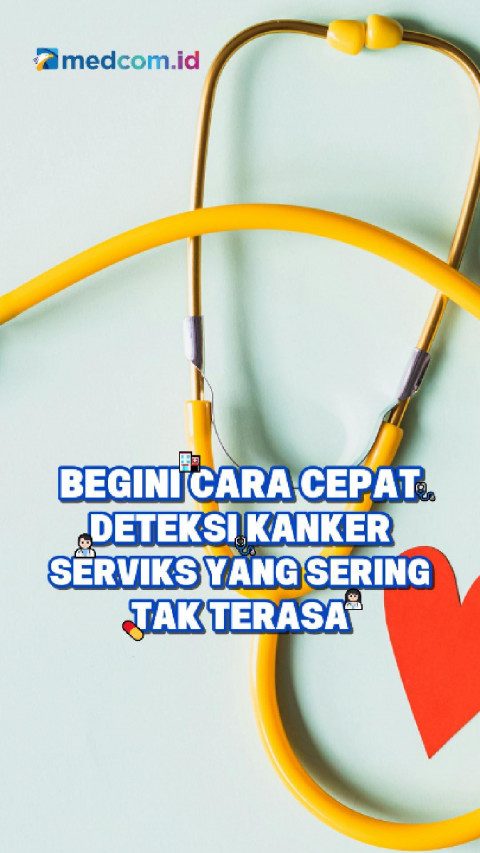 Begini Cara Cepat Deteksi Kanker Serviks yang Sering Tak Terasa