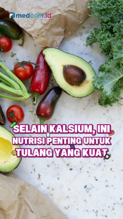 Selain Kalsium, Ini Nutrisi Penting untuk Tulang yang Kuat