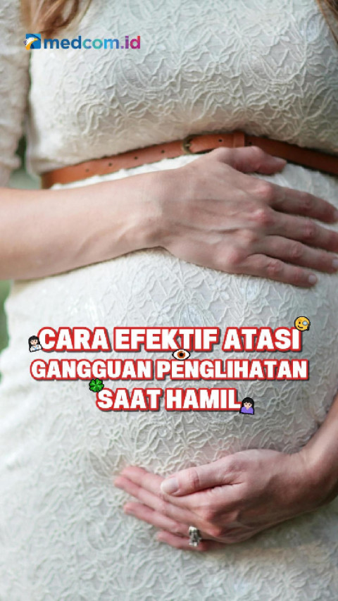 Cara Efektif Atasi Gangguan Penglihatan saat Hamil