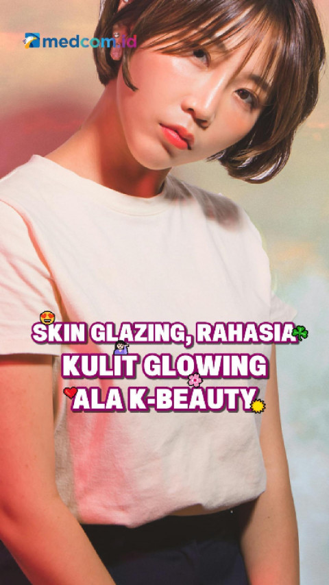 Skin Glazing, Rahasia Kulit Glowing ala K-Beauty