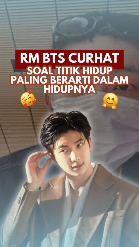 RM BTS Curhat Soal Titik Hidup Paling Berarti Dalam Hidupnya