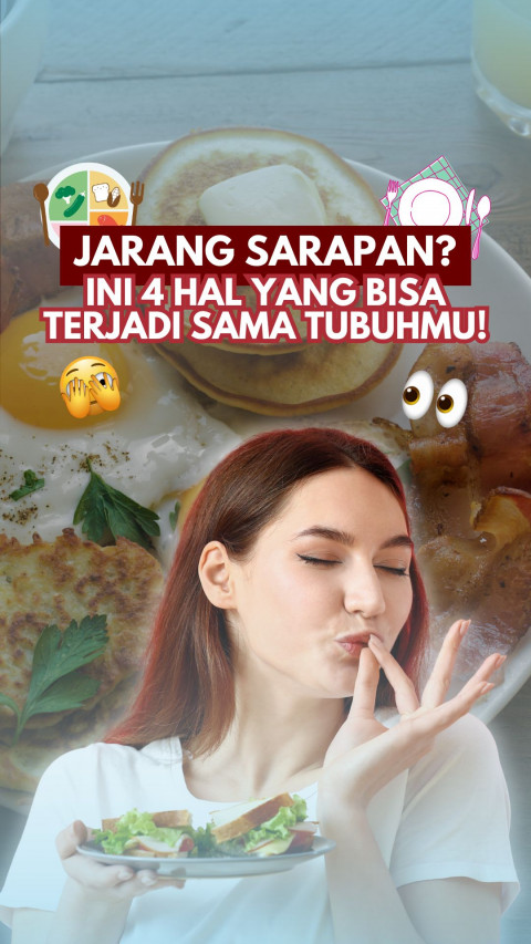 Jarang Sarapan? Ini 4 Hal yang Bisa Terjadi Sama Tubuhmu!