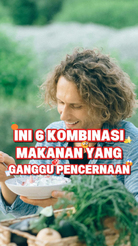 Ini 6 Kombinasi Makanan yang Ganggu Pencernaan