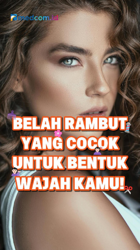 Belah Rambut yang Cocok untuk Bentuk Wajah Kamu!
