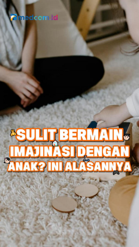 Sulit Bermain Imajinasi dengan Anak? Ini Alasannya