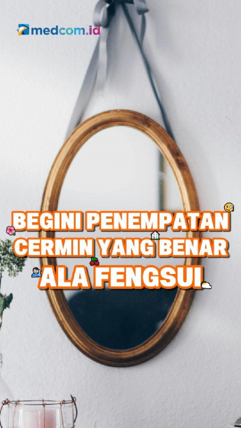 Begini Penempatan Cermin yang Benar ala Fengsui