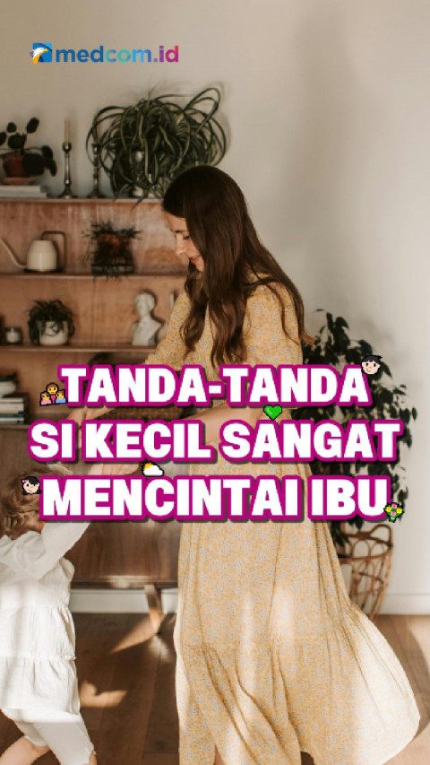 Tanda-Tanda Si Kecil Sangat Mencintai Ibu