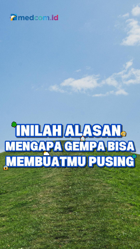 Ini Alasan Mengapa Gempa Bisa Membuatmu Pusing