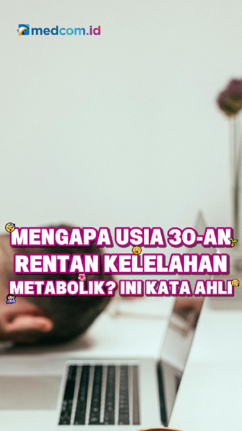 Mengapa Usia 30-an Rentan Kelelahan Metabolik? Ini Kata Ahli
