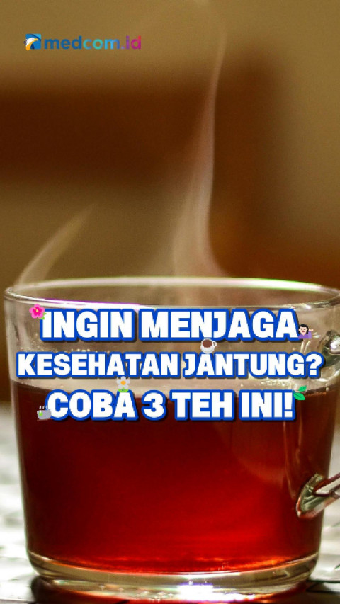 Ingin Menjaga Kesehatan Jantung? Coba 3 Teh Ini!