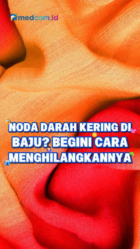 Noda Darah Kering di Baju? Begini Cara Menghilangkannya