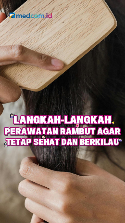 Langkah-Langkah Perawatan Rambut agar Tetap Sehat dan Berkilau