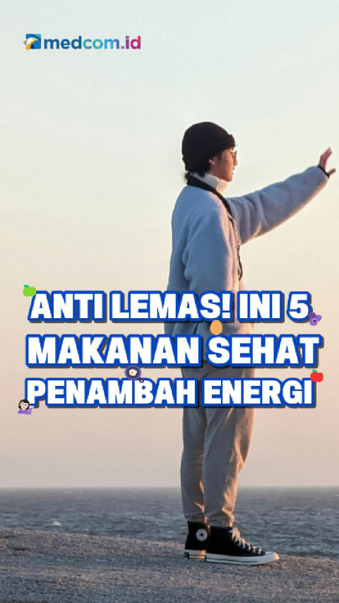 Anti Lemas! Ini 5 Makanan Sehat Penambah Energi