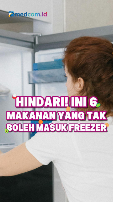 Hindari! Ini 6 Makanan yang Tak Boleh Masuk Freezer