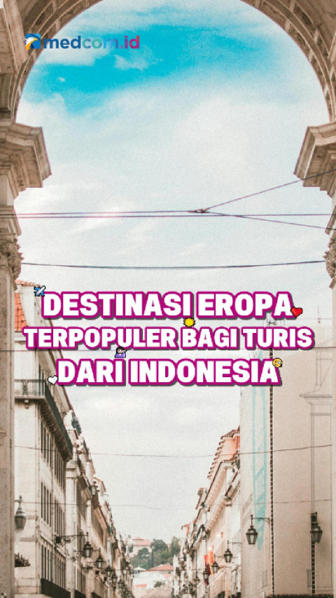Destinasi Eropa Terpopuler bagi Turis dari Indonesia