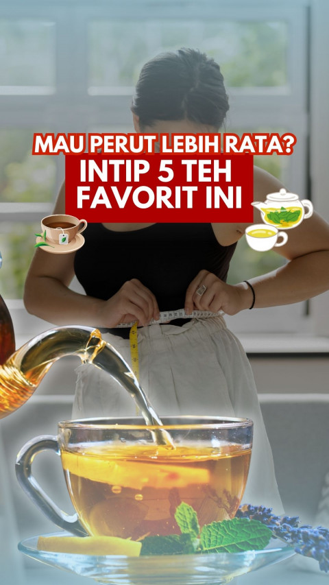 Mau Perut Lebih Rata? Intip 5 Teh Favorit Ini