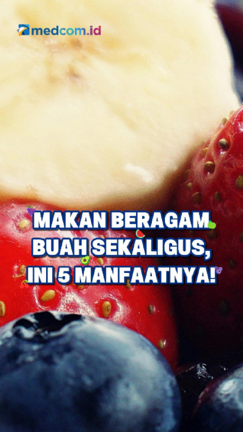 Makan Beragam Buah Sekaligus, Ini 5 Manfaatnya!