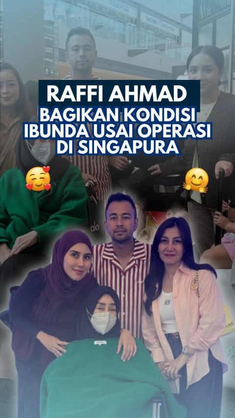 Raffi Ahmad Bagikan Kondisi Ibunda Usai Operasi di Singapura