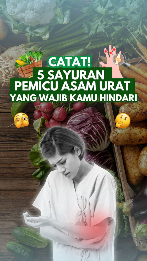 Catat! 5 Sayuran Pemicu Asam Urat yang Wajib Kamu Hindari