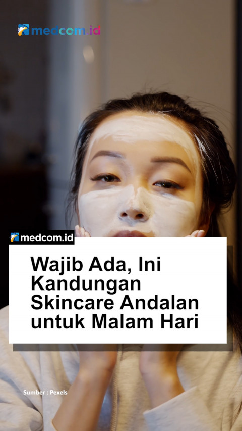 Wajib Ada, Ini Kandungan Skincare Andalan untuk Malam Hari
