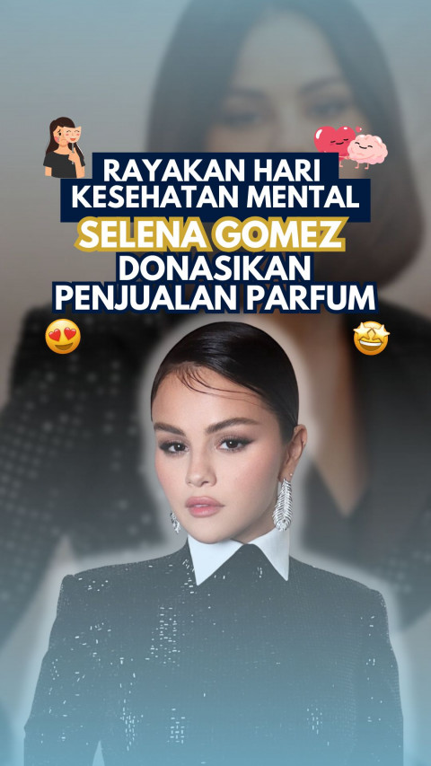 Rayakan Hari Kesehatan Mental, Selena Gomez Donasikan Penjualan Parfum