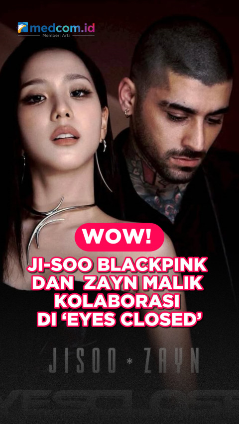 Wow! Ji-soo BLACKPINK & Zayn Malik Kolaborasi di ‘Eyes Closed’