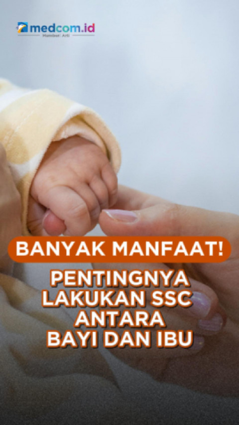 Banyak Manfaat! Pentingnya Lakukan SSC Antara Bayi dan Ibu