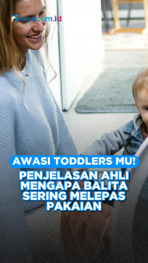 Awasi Toddlers Mu! Penjelasan Ahli Mengapa Balita Sering Melepas Pakaian