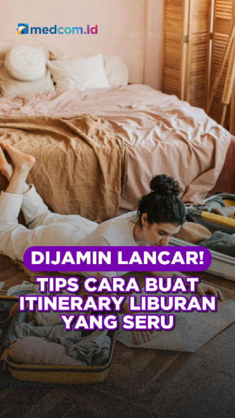Dijamin Lancar! Tips Cara Buat Itinerary Liburan yang Seru