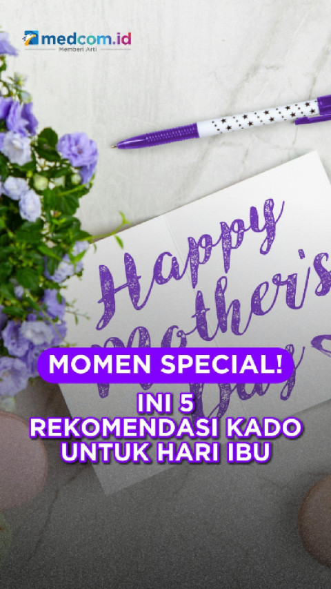 Momen Special! Ini 5 Rekomendasi Kado untuk Hari Ibu