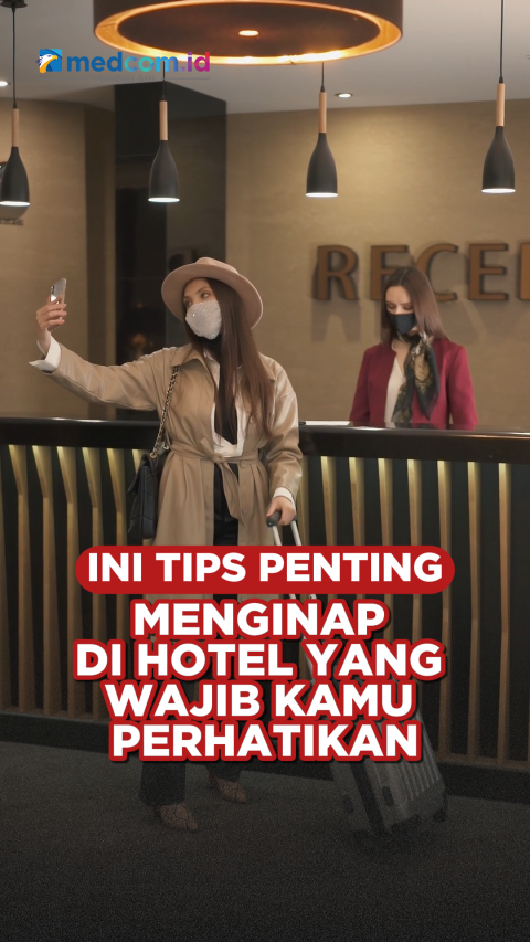 Ini Tips Penting Menginap di Hotel yang Wajib Kamu Perhatikan