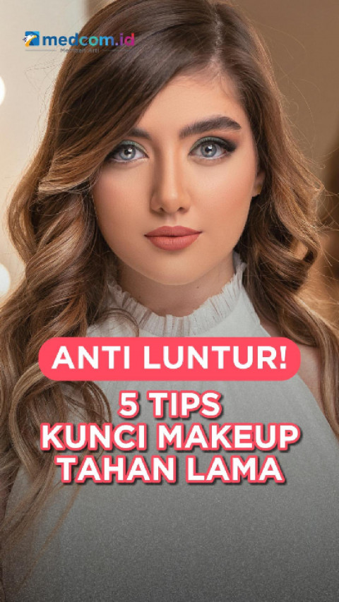 Anti Luntur! 5 Tips Kunci Makeup Tahan Lama