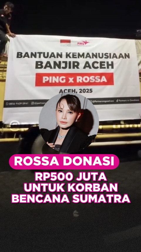Rossa Beri Bantuan Rp500 Juta untuk Korban Bencana di Sumatra