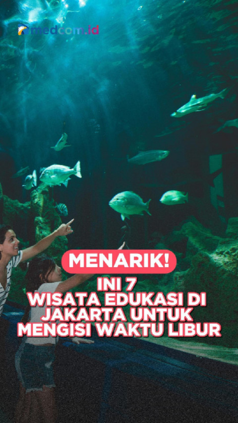 Menarik! Ini 7 Wisata Edukasi di Jakarta untuk Mengisi Waktu Libur